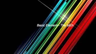 Basic Element - The Bitch