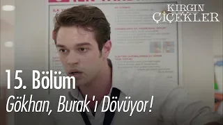 Gökhan, Burak'ı dövüyor! - Kırgın Çiçekler 15. Bölüm