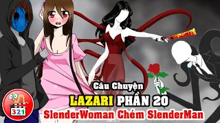 Câu Chuyện Lazari Phần 20: SlenderWoman Làm Loạn Dinh Thự - Lazari Và Eyeless Jack Nối Lại Tình Xưa