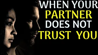 When Your Relationship Partner Doesn't Trust You