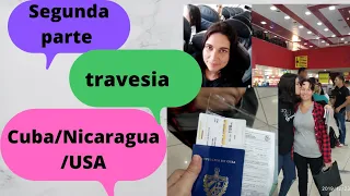 Segunda parte Travesía Cuba 🇨🇺 Nicaragua 🇳🇮 USA 🇺🇸🇺🇸