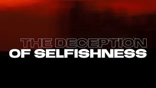The Deception of Selfishness | Pastor Tommy Miller