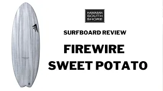 Firewire Sweet Potato Surfboard Review by Scott