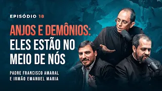 ANJOS E DEMÔNIOS. Com Pe. Francisco Amaral e Ir. Emanuel Maria - Tertúlia Podcast #18