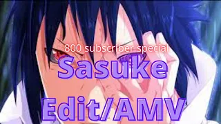 Sasuke Uchiha - Unstoppable [Edit/AMV] 800 subscribers special