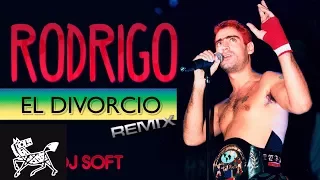 RODRIGO   EL DIVORCIO REMIX DJ SOFT