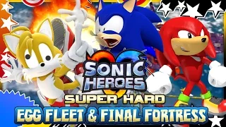 Sonic Heroes (HD) - SUPER HARD MODE - Part 7 Egg Fleet & Final Fortress GAME OVER NOOO