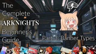 The Complete Arknights Beginner's Guide Series | Part 3: Banner Types