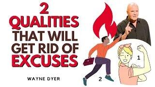 Use These 2 Qualities To Go From Excuses To Empowerment! 🔥 Wayne Dyer [No More Excuses]