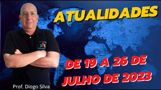 Atualidades para Concursos - SEMANA DE 19 A 26 DE JULHO DE 2023 - Prof. Diogo Silva