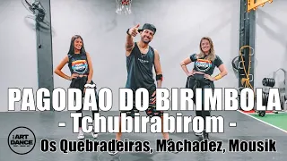 PAGODÃO BIRIMBOLA (Tchubirabirom) - Os Quebradeira, Machadez, Mousik l Coreografia l @CiaArtDance