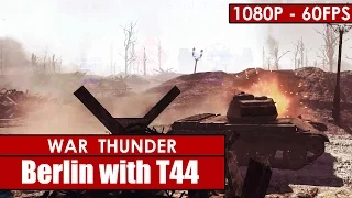 War Thunder gameplay - Berlin with T44 Walkthrough 1080p/60fps