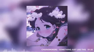 chainsmokers - something just like this (sped up)