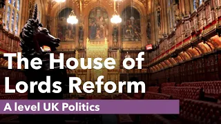 Reform of the House of Lords - A level Politics