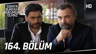 Eşkıya Dünyaya Hükümdar Olmaz 164. Bölüm | HD İZLE