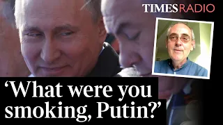 'What were you smoking President Putin?' | Edward Lucas