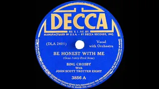 1941 Bing Crosby - Be Honest With Me