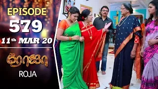 ROJA Serial | Episode 579 | 11th Mar 2020 | Priyanka | SibbuSuryan | SunTV Serial |Saregama TVShows