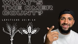 “BIBLE APPOINTED TIMES” WHAT IS THE OMER COUNT?