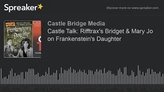 Castle Talk: Rifftrax's Bridget & Mary Jo on Frankenstein's Daughter