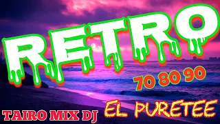 RETRO 70 80 90 EL PURETEE TAIRO MIX DJ