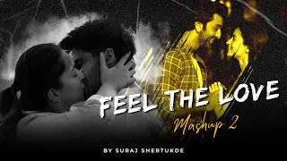 Feel The Love Mashup 2 | Suraj Shertukde | Kesariya | Apna Bana Le | Pehli Nazar Mein