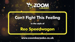 Reo Speedwagon - Can't Fight This Feeling - Karaoke Version from Zoom Karaoke