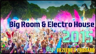 Big Room & Electro House 2015 New (Video Mix) By Filzeerd & Foissard