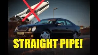 Project: Straight Pipe Mercedes CLK *Exhaust Sound*