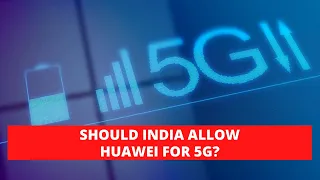 5G Infrastructure, Huawei's Techno-Economic Advantages, and India's National Security Concerns