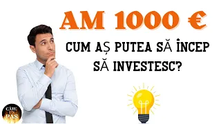 Am 1000 de EURO.Cum pot să încep să investesc?