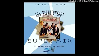 Los Sepultureros Mix By Denis Dj & Star Music El Salvador