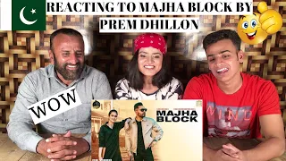 Majha Block (Full Video) Prem Dhillon | PAKISTANIS REACTION |