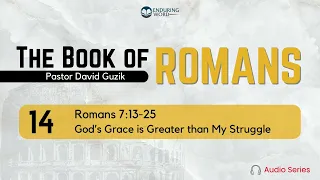 Romans 7:13-25 – God's Grace is Greater than My Struggle