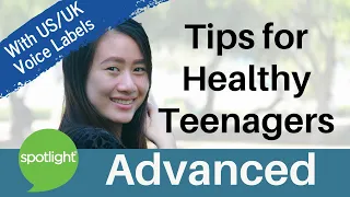 Tips for Healthy Teenagers | ADVANCED | practice English with Spotlight