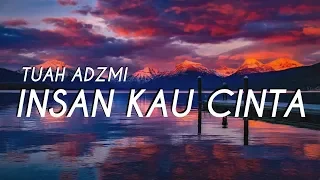 Tuah Adzmi - Insan Kau Cinta ( LIRIK )