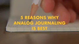 5 Reasons why Analog Journaling is best