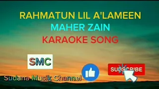 RAHMATUN LIL 'ALAMEEN Maher Zain (Karaoke Song) #rahmatunilalameen #maherzain #karaoke #song