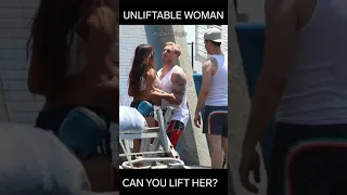 Unliftable Women, Can You Lift Her?