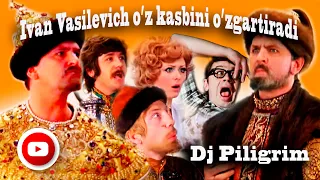 " IVAN VASILEVICH O'Z KASBINI UZGARTIRADI " DJ PILIGRIM Remixsi