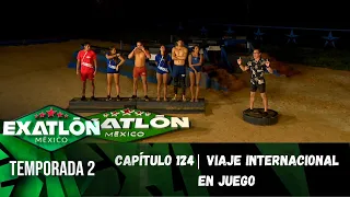 Capítulo 124 | Viaje internacional en juego. | Temporada 2 | Exatlón México