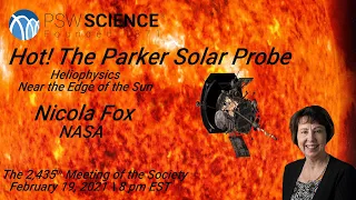 PSW 2435 Hot! The Parker Solar Probe | Nicola Fox