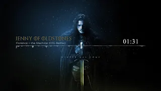 Florence + The machine - Jenny of Oldstones (CFG Remix) [GOT Tribute]