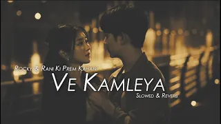 Ve Kamleya Lofi | Rocky Aur Rani Kii Prem Kahaani  | Arijit Singh & Shreya Ghoshal |  NG Status 2.0