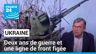 Deux ans de guerre en Ukraine : une ligne de front figée, des attaques russes qui se multiplient