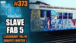 SLAVE FAB 5 ( LEGENDARY 70s NY GRAFFITI WRITER ) INTERVIEW // KILLA KELA PODCAST
