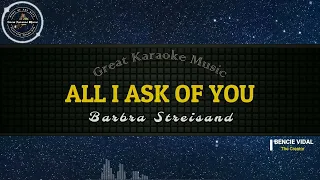 All I Ask Of You (KARAOKE) Barbra Streisand