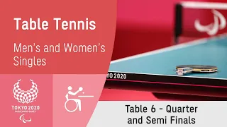 Table Tennis Quarter & Semi Finals | Table 6 Day 4 | Tokyo 2020 Paralympic Games