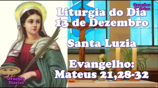 Liturgia do dia 13 de Dezembro, Santa Luzia, Evangelho São Mateus 21,28 32