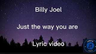 Billy Joel - Just the way you are lyric video